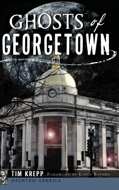 Ghosts of Georgetown - Hardcover