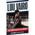 Lou Vairo: The Godfather of US Hockey - Hardcover