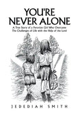 You're Never Alone: A True Story of a Peruvian Girl Who Overcame the Challenges of Life with the Help of the Lord - Hardcover