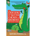 The Crocodile Who Ate Butter Chicken For Breakfast And Other Stories - Paperback