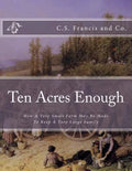 Ten Acres Enough: How A Very Small Farm May Be Made To Keep A Very Large Family - Paperback