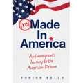 Remade in America: An Immigrant's Journey to the American Dream - Hardcover