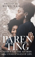 Parenting Through the Storms and Challenges of Life - Paperback