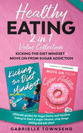 Healthy Eating 2 In 1 Value Collection: Ultimate guides for Sugar Detox and Intuitive Eating to Start a sugar cleanse, stop binge eating and eat clean - Paperback