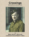 Crossings: War Memories of Major Jerome T. Berry and the 19th Engineer Regiment (Combat) in North Africa, Sicily and Italy, 1940 - 1945 - Paperback