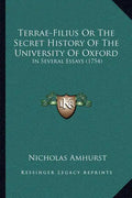 Terrae-Filius Or The Secret History Of The University Of Oxford: In Several Essays (1754) - Paperback