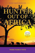 Your Vision from the Hunter out of Africa: Inspirational Pages to Help You Realise Your True Self - Paperback