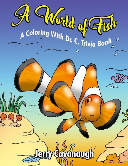 A World of Fish: A Coloring with Dr. C. Trivia Book - Paperback