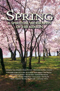 Spring: A Spiritual Biography of the Season - Hardcover