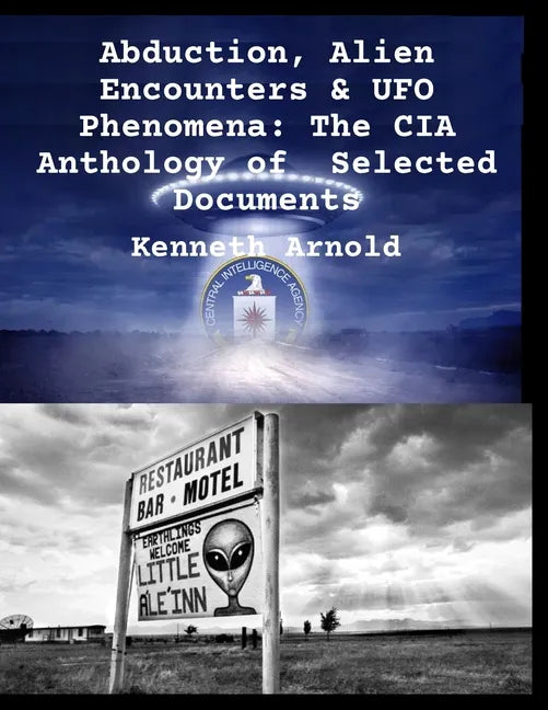 Abduction, Alien Encounters & UFO Phenomena: The CIA Anthology of Selected Documents - Paperback