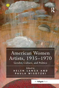 American Women Artists, 1935-1970: Gender, Culture, and Politics - Paperback