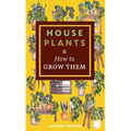 Houseplants & How to Grow Them - Paperback