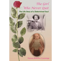The Girl Who Never Quit: The Life Story of a Determined Soul - Hardcover