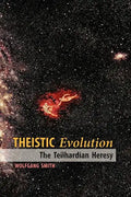 Theistic Evolution: The Teilhardian Heresy - Paperback