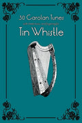 30 Carolan Tunes with Sheet Music and Fingering for Tin Whistle - Paperback