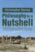 Philosophy in a Nutshell: A Rhyming History of Western Philosophy from the Ancient Greeks to the Present Day - Paperback