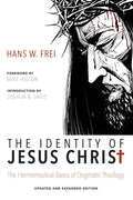 The Identity of Jesus Christ, Expanded and Updated Edition: The Hermeneutical Bases of Dogmatic Theology - Paperback