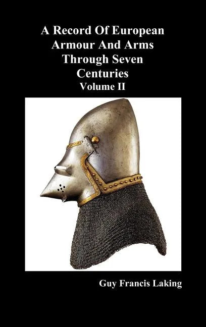 A Record of European Armour and Arms Through Seven Centuries, Volume II - Hardcover