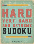 Hard Sudoku Puzzle Book For Adults - Hard, Very Hard And Extreme: Hard Large Print Sudoku Puzzles. Inside you will find 180 Sudoku puzzles from Hard T - Paperback