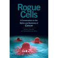 Rogue Cells: A Conversation on the Myths and Mysteries of Cancer - Hardcover