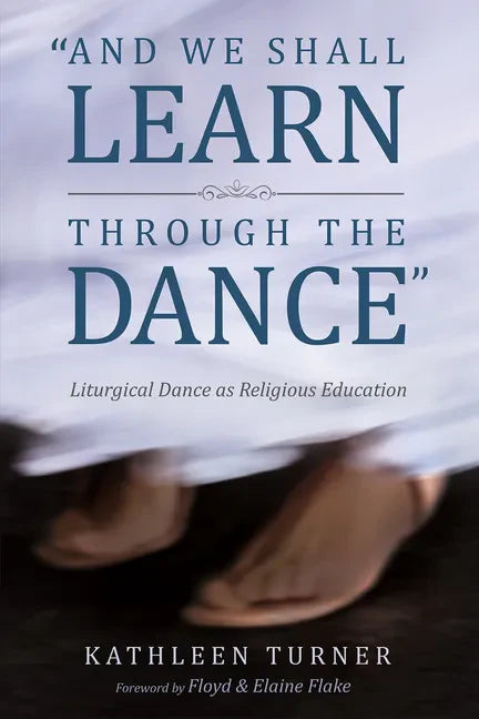 And We Shall Learn Through the Dance: Liturgical Dance as Religious Education - Paperback