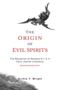 The Origin of Evil Spirits: The Reception of Genesis 6:1-4 in Early Jewish Literature, Revised Edition - Paperback
