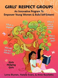 Girls' Respect Groups: An Innovative Program to Empower Young Women & Build Self-Esteem - Paperback