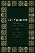 Neo-Calvinism: A Theological Introduction - Hardcover