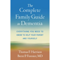 The Complete Family Guide to Dementia: Everything You Need to Know to Help Your Parent and Yourself - Hardcover