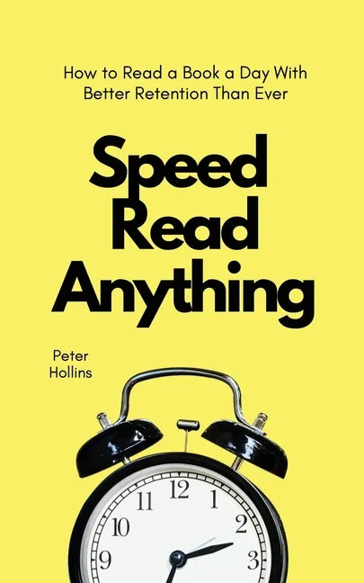Speed Read Anything: How to Read a Book a Day With Better Retention Than Ever - Paperback