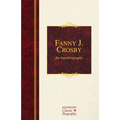 Fanny J. Crosby: An Autobiography: An Autobiography - Hardcover