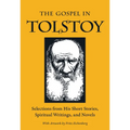 The Gospel in Tolstoy: Selections from His Short Stories, Spiritual Writings & Novels - Paperback