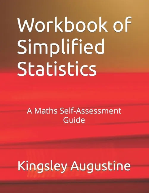 Workbook of Simplified Statistics: A Maths Self-Assessment Guide - Paperback