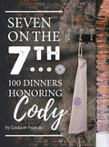 Seven on the 7Th... 100 Dinners Honoring Cody - Hardcover