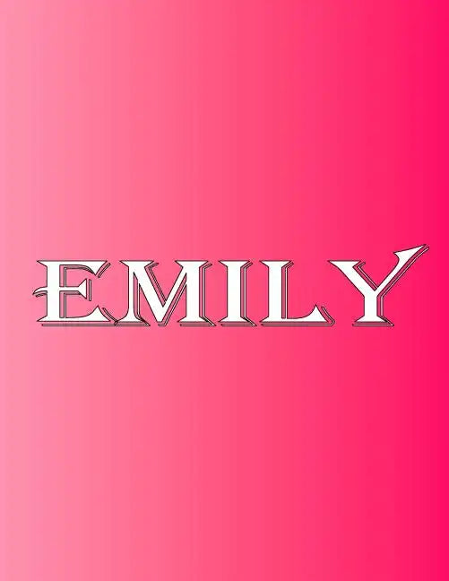 Emily: 100 Pages 8.5" X 11" Personalized Name on Notebook College Ruled Line Paper - Paperback
