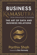 Business KAMASUTRA FROM PERSUASION TO PLEASURE: The Art of Data and Business Relations - Paperback