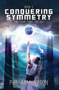 The Tuar Tums Trilogy: Conquering Symmetry - Hardcover