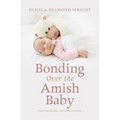 Bonding Over the Amish Baby - Library Binding
