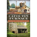 Catoctin Furnace: Portrait of an Iron Making Village - Hardcover