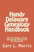 Handy Delaware Genealogy Handbook: All You Need to Find Genealogy Resources for Delaware - Paperback