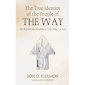 The True Identity of the People of the Way: The Referent and Function of "The Way" in Acts - Hardcover