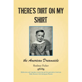 There's Dirt on My Shirt: The American Dreamsicle - Paperback