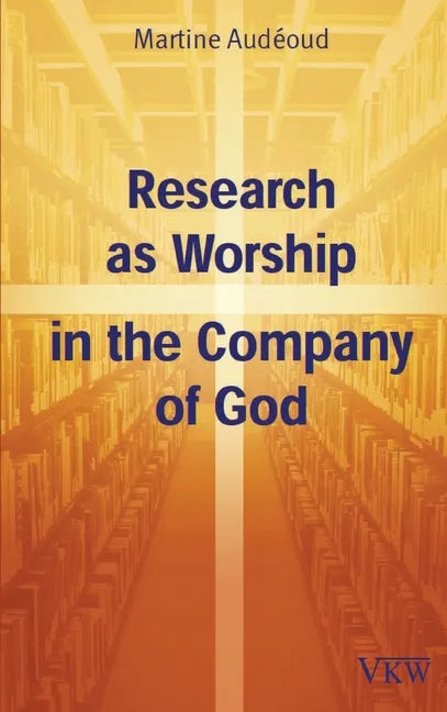 Research as Worship in the Company of God - Hardcover