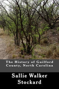 The History of Guilford County, North Carolina - Paperback