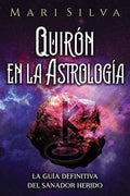 Quirón en la astrología: La guía definitiva del sanador herido - Paperback