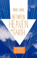 Between Heaven and Earth: An Adventure in Free Fall - Paperback