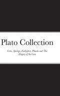 Plato Collection: Crito, Apology, Euthyphro, Phaedo and The Allegory of the Cave - Hardcover