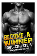 Become A Winner: 365 Athlete's Motivational Quotes - Paperback