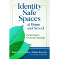 Identity Safe Spaces at Home and School: Partnering to Overcome Inequity - Paperback