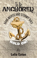 To Be Anchored; Dark Nights and Stormy Days. Hold On! - Paperback